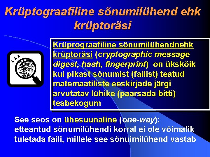 Krüptograafiline sõnumilühend ehk krüptoräsi Krüprograafiline sõnumilühendnehk krüptoräsi (cryptographic message digest, hash, fingerprint) on ükskõik