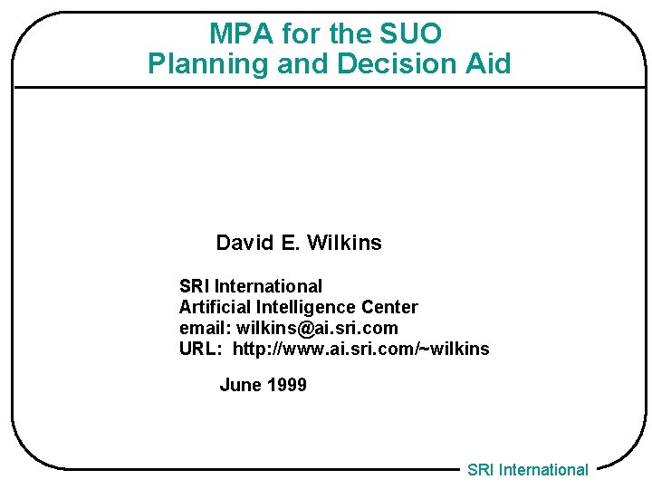 MPA for the SUO Planning and Decision Aid David E. Wilkins SRI International Artificial