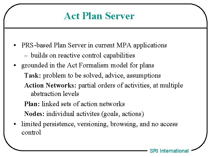 Act Plan Server • PRS-based Plan Server in current MPA applications – builds on