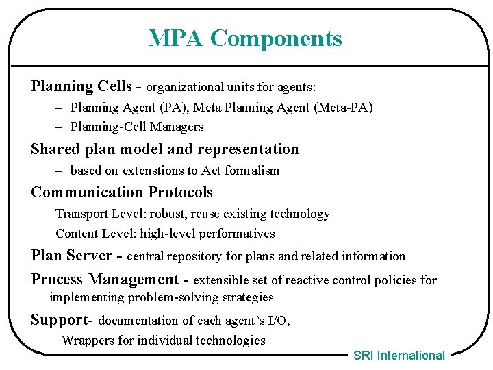 MPA Components Planning Cells - organizational units for agents: – Planning Agent (PA), Meta