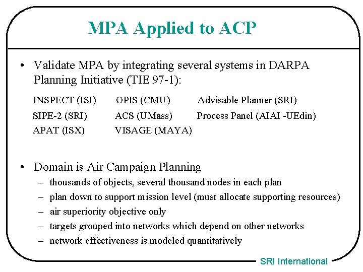 MPA Applied to ACP • Validate MPA by integrating several systems in DARPA Planning