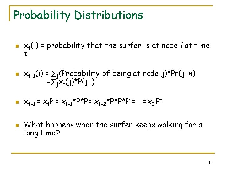 Probability Distributions n n xt(i) = probability that the surfer is at node i