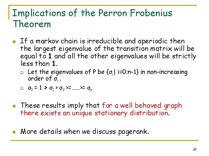 Implications of the Perron Frobenius Theorem n If a markov chain is irreducible and