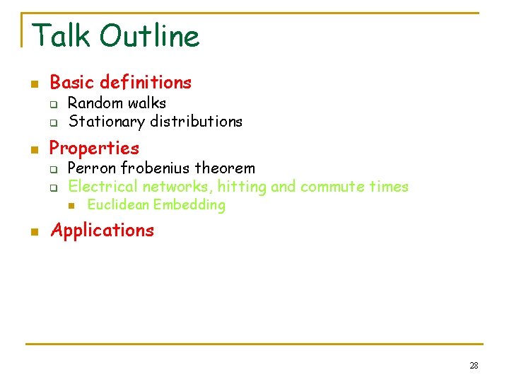 Talk Outline n Basic definitions q q n Random walks Stationary distributions Properties q