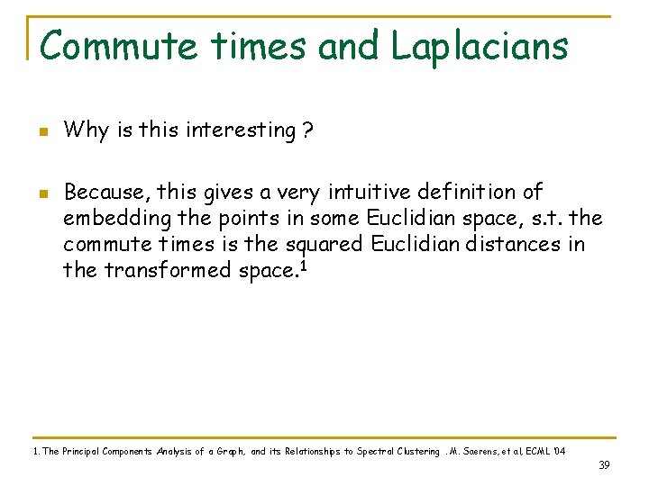 Commute times and Laplacians n n Why is this interesting ? Because, this gives