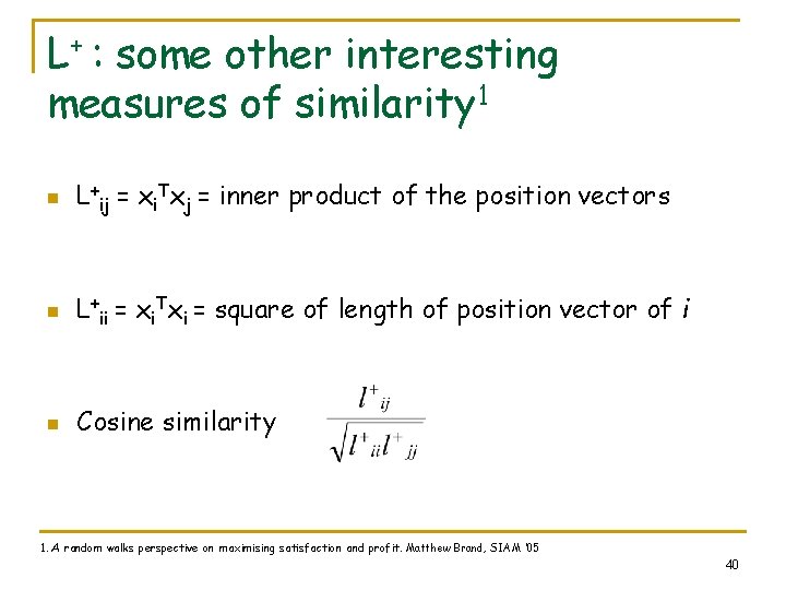 L+ : some other interesting measures of similarity 1 n L+ij = xi. Txj