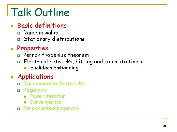 Talk Outline n Basic definitions q q n Random walks Stationary distributions Properties q