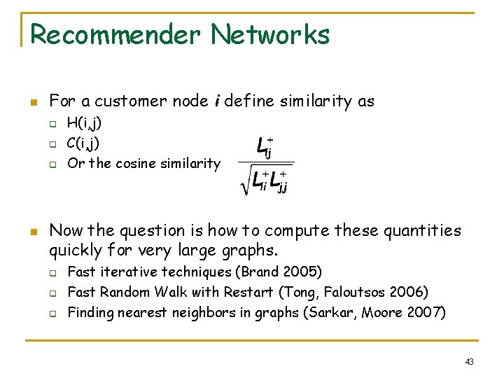 Recommender Networks n For a customer node i define similarity as q q q