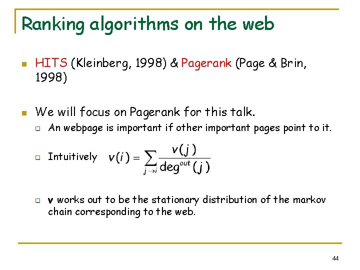 Ranking algorithms on the web n n HITS (Kleinberg, 1998) & Pagerank (Page &