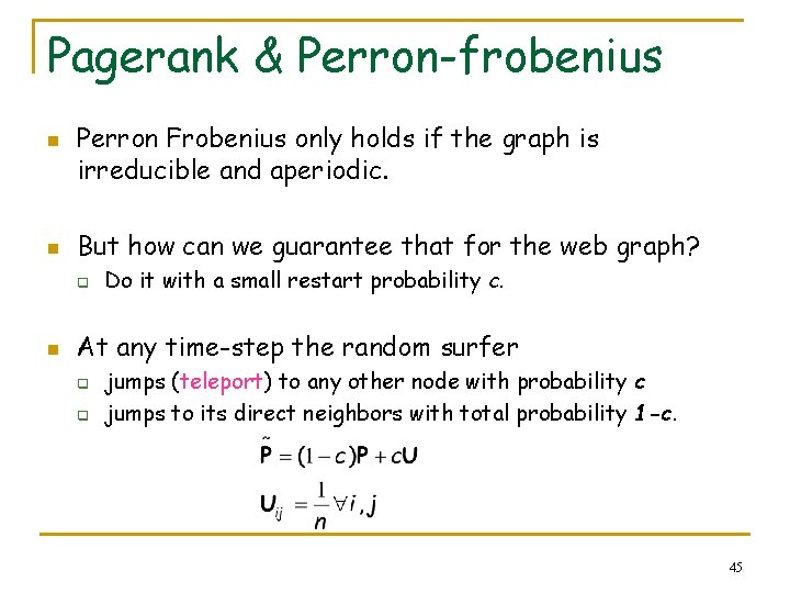 Pagerank & Perron-frobenius n n Perron Frobenius only holds if the graph is irreducible