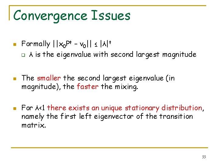 Convergence Issues n n n Formally ||x 0 Pt – v 0|| ≤ |λ|t