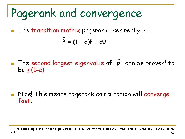 Pagerank and convergence n n n The transition matrix pagerank uses really is The