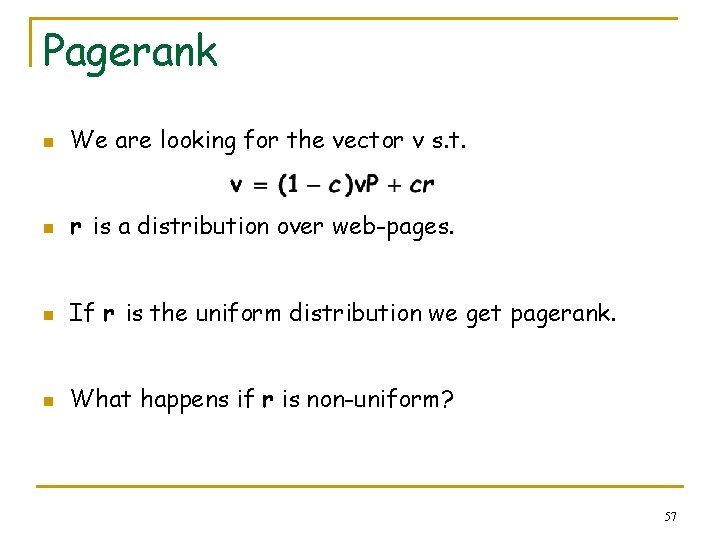 Pagerank n We are looking for the vector v s. t. n r is