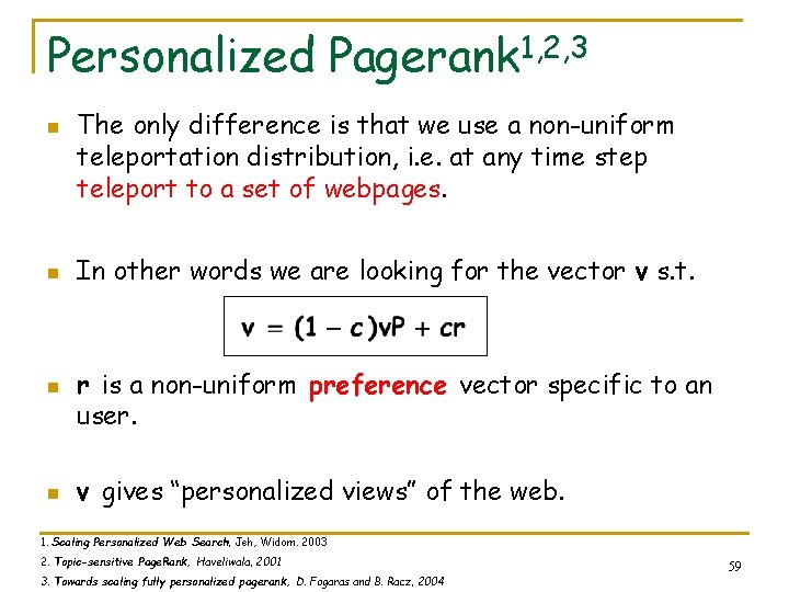 Personalized Pagerank 1, 2, 3 n n The only difference is that we use
