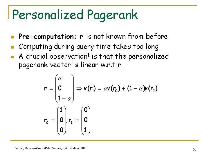 Personalized Pagerank n n n Pre-computation: r is not known from before Computing during