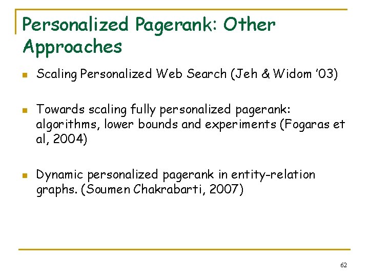 Personalized Pagerank: Other Approaches n n n Scaling Personalized Web Search (Jeh & Widom