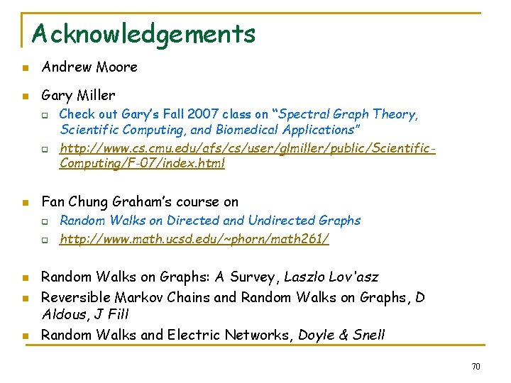 Acknowledgements n Andrew Moore n Gary Miller q q n Fan Chung Graham’s course