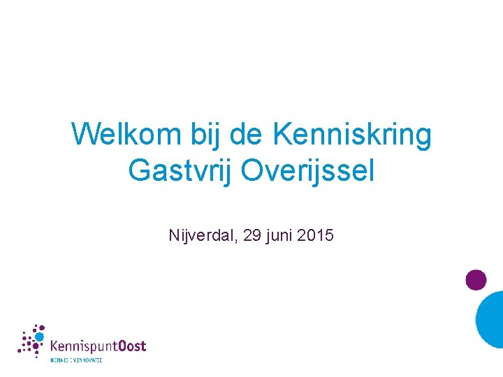 Welkom bij de Kenniskring Gastvrij Overijssel Nijverdal, 29 juni 2015 