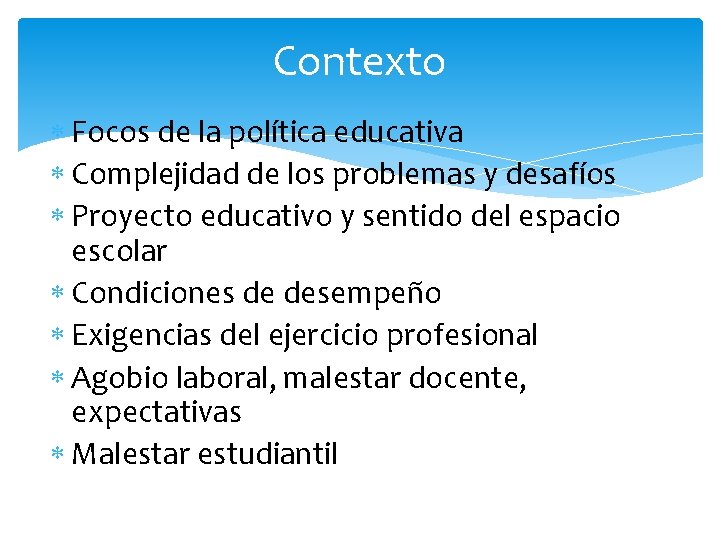 Contexto Focos de la política educativa Complejidad de los problemas y desafíos Proyecto educativo