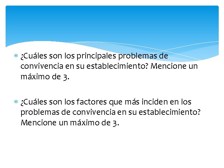  ¿Cuáles son los principales problemas de convivencia en su establecimiento? Mencione un máximo