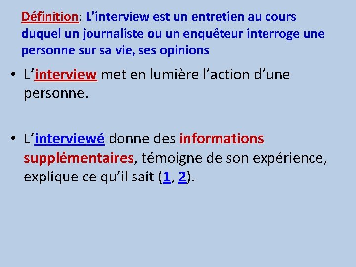 Définition: L’interview est un entretien au cours Définition duquel un journaliste ou un enquêteur