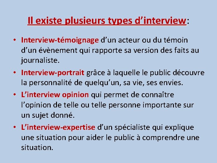 Il existe plusieurs types d’interview: d’interview • Interview-témoignage d’un acteur ou du témoin d’un