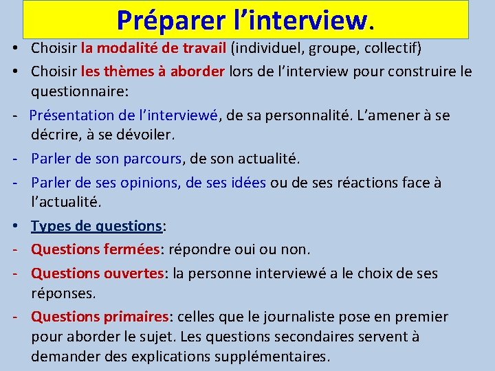 Préparer l’interview • Choisir la modalité de travail (individuel, groupe, collectif) • Choisir les