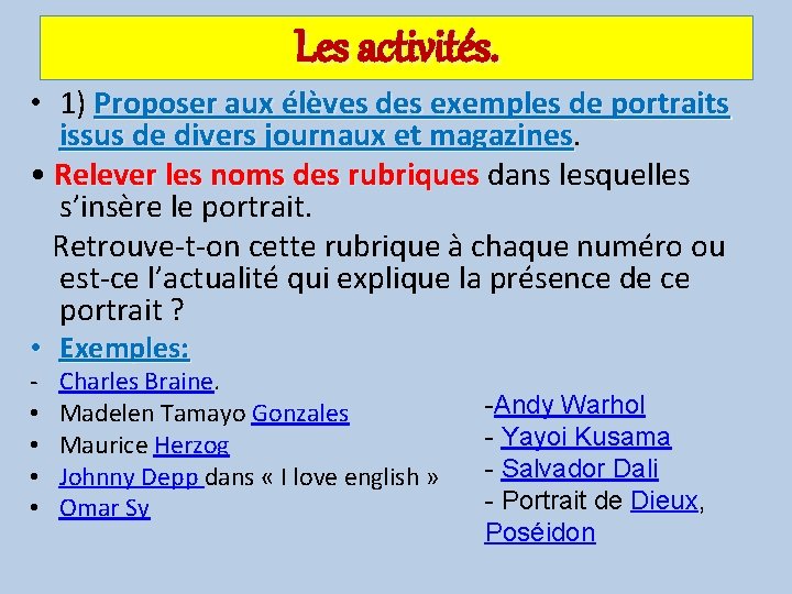 Les activités. • 1) Proposer aux élèves des exemples de portraits issus de divers