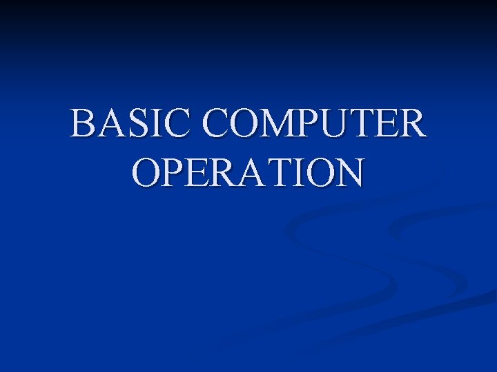 BASIC COMPUTER OPERATION 