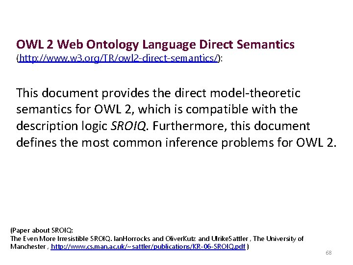 OWL 2 Web Ontology Language Direct Semantics (http: //www. w 3. org/TR/owl 2 -direct-semantics/):