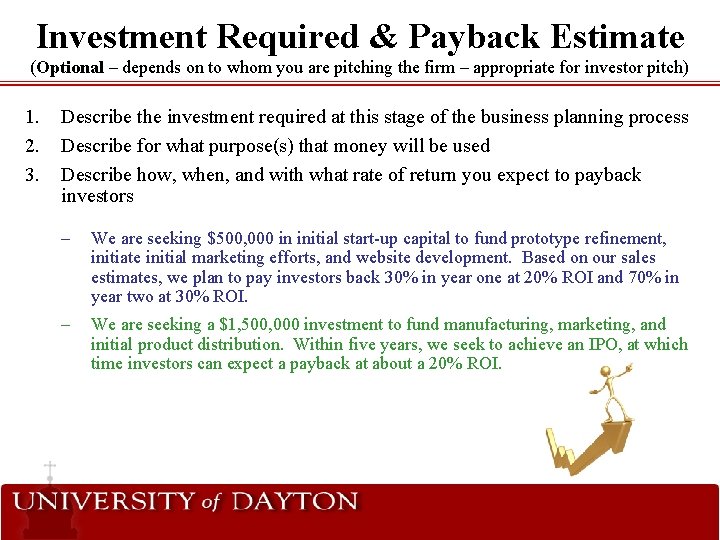 Investment Required & Payback Estimate (Optional – depends on to whom you are pitching
