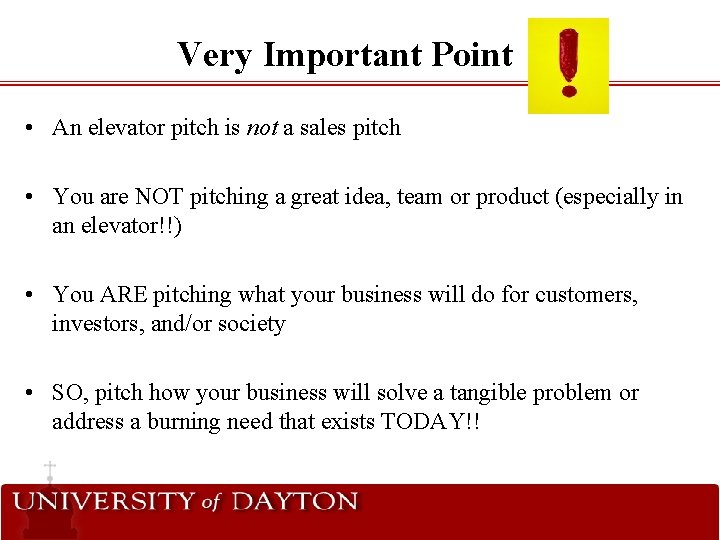 Very Important Point • An elevator pitch is not a sales pitch • You