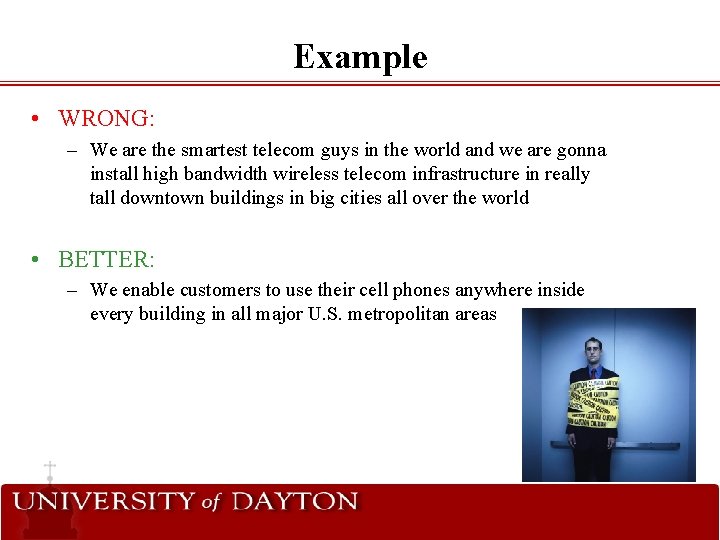 Example • WRONG: – We are the smartest telecom guys in the world and