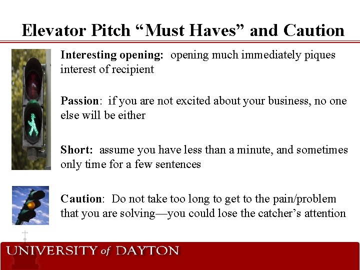 Elevator Pitch “Must Haves” and Caution Interesting opening: opening much immediately piques interest of