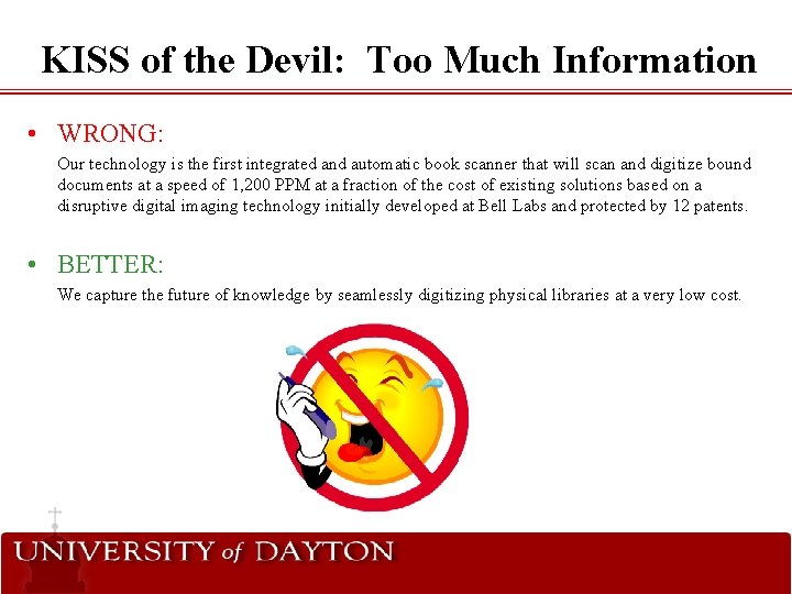 KISS of the Devil: Too Much Information • WRONG: Our technology is the first