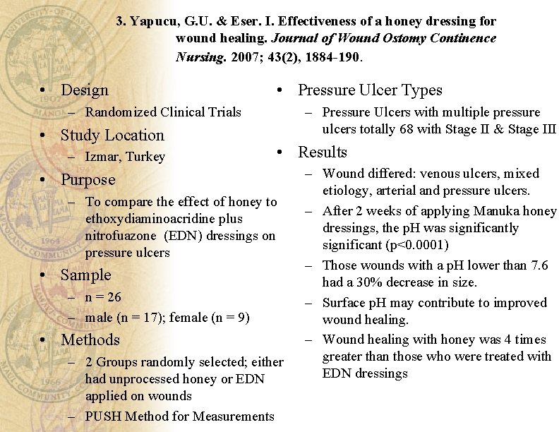 3. Yapucu, G. U. & Eser. I. Effectiveness of a honey dressing for wound