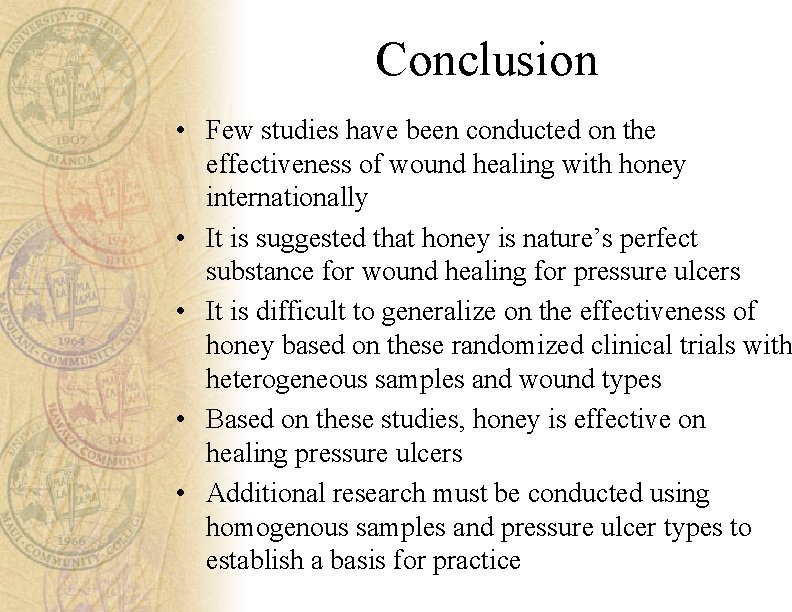 Conclusion • Few studies have been conducted on the effectiveness of wound healing with