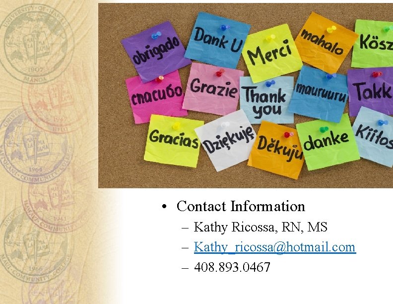  • Contact Information – Kathy Ricossa, RN, MS – Kathy_ricossa@hotmail. com – 408.