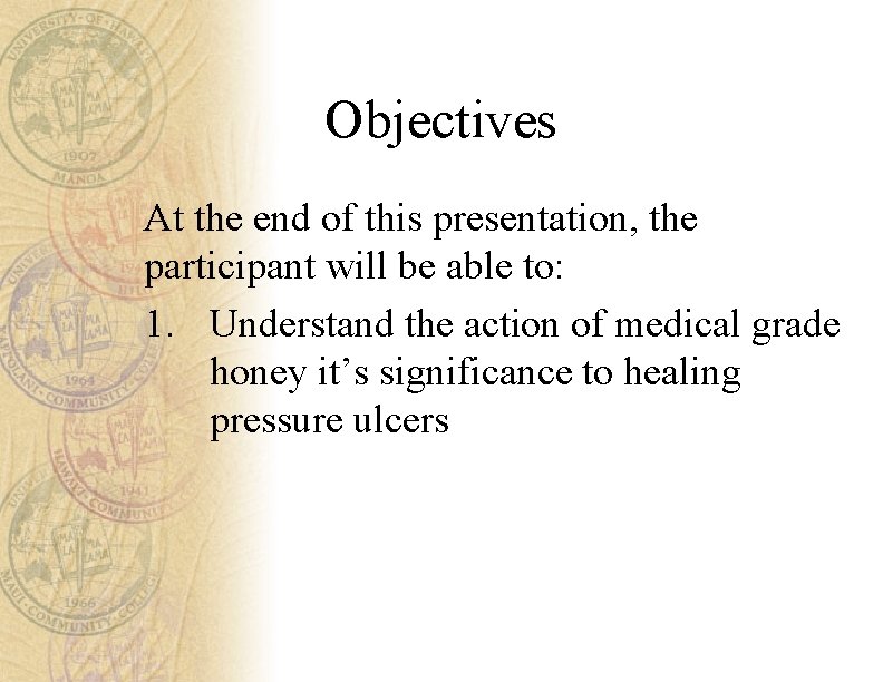 Objectives At the end of this presentation, the participant will be able to: 1.