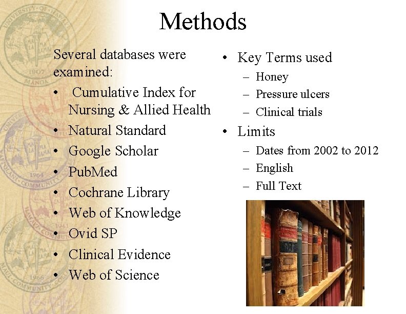 Methods Several databases were • Key Terms used examined: – Honey • Cumulative Index