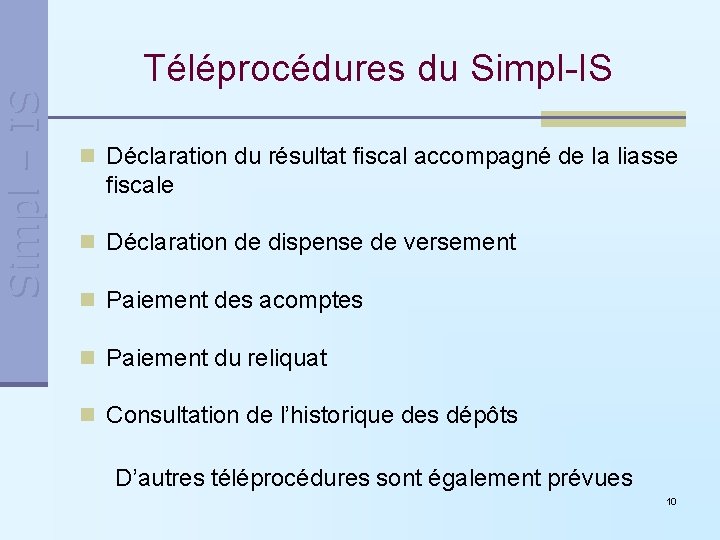 Simpl – IS Téléprocédures du Simpl-IS n Déclaration du résultat fiscal accompagné de la Simpl – IS Téléprocédures du Simpl-IS n Déclaration du résultat fiscal accompagné de la