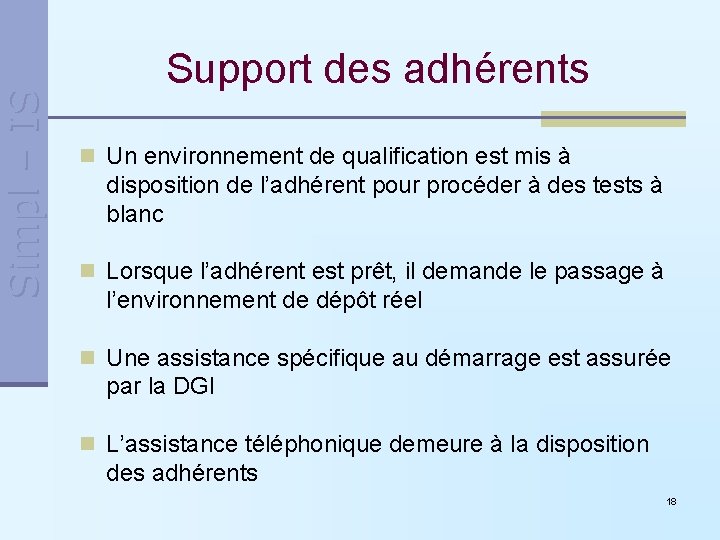 Simpl – IS Support des adhérents n Un environnement de qualification est mis à Simpl – IS Support des adhérents n Un environnement de qualification est mis à