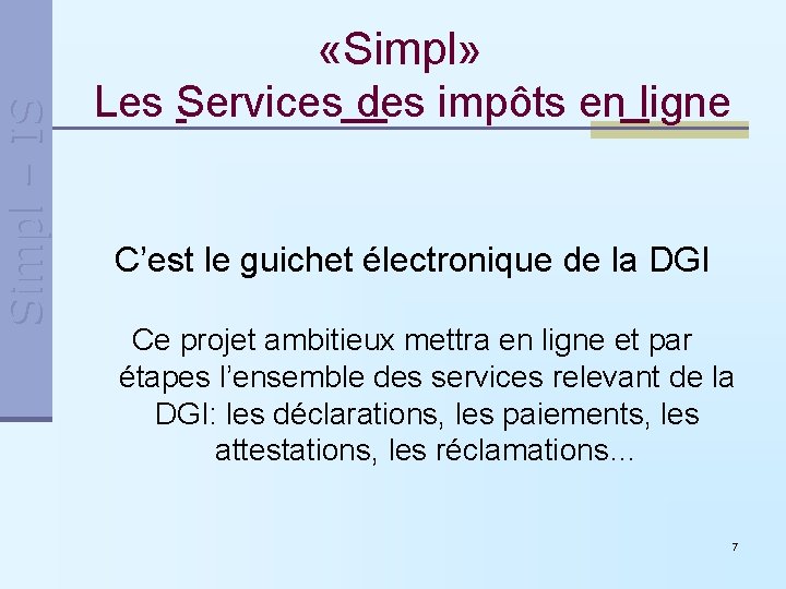 Simpl – IS «Simpl» Les Services des impôts en ligne C’est le guichet électronique Simpl – IS «Simpl» Les Services des impôts en ligne C’est le guichet électronique