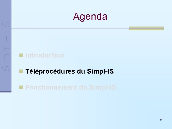 Simpl – IS Agenda n Introduction n Téléprocédures du Simpl-IS n Fonctionnement du Simpl-IS Simpl – IS Agenda n Introduction n Téléprocédures du Simpl-IS n Fonctionnement du Simpl-IS