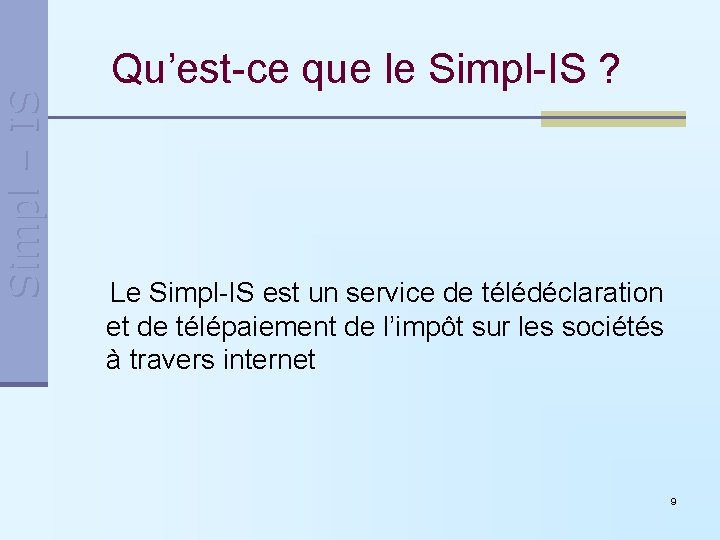 Simpl – IS Qu’est-ce que le Simpl-IS ? Le Simpl-IS est un service de Simpl – IS Qu’est-ce que le Simpl-IS ? Le Simpl-IS est un service de