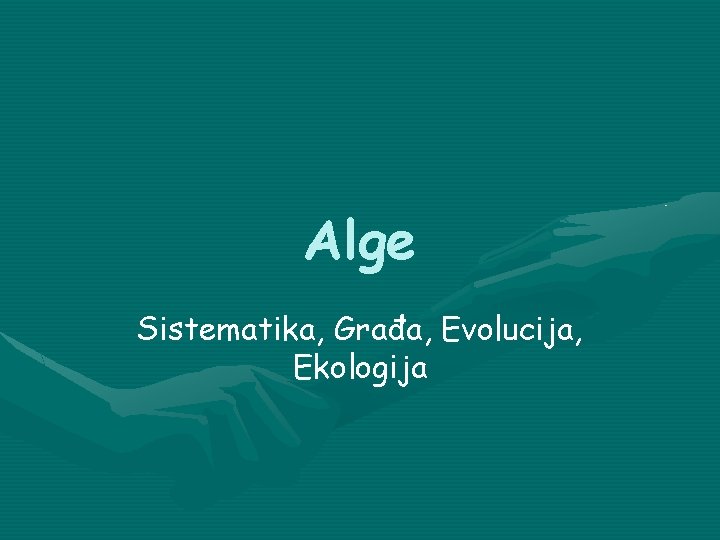 Alge Sistematika, Građa, Evolucija, Ekologija 