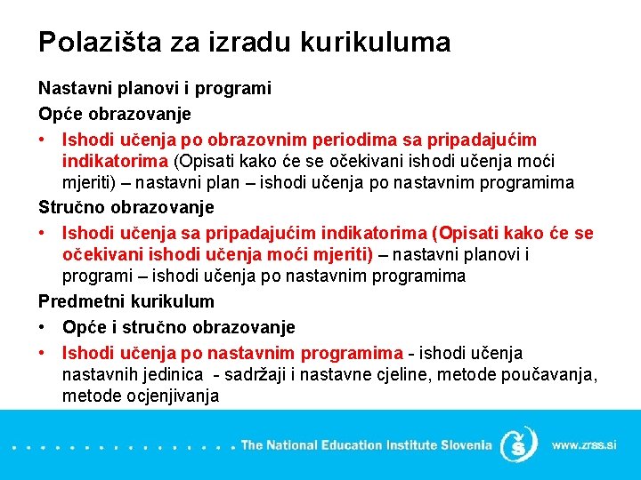 Polazišta za izradu kurikuluma Nastavni planovi i programi Opće obrazovanje • Ishodi učenja po