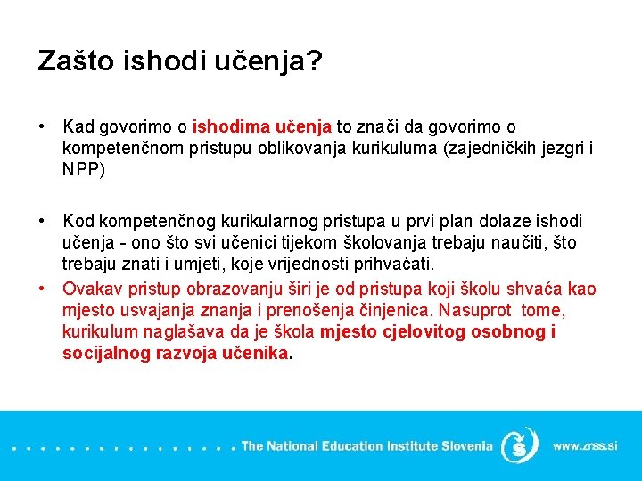 Zašto ishodi učenja? • Kad govorimo o ishodima učenja to znači da govorimo o