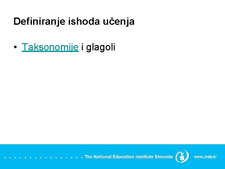 Definiranje ishoda učenja • Taksonomije i glagoli 