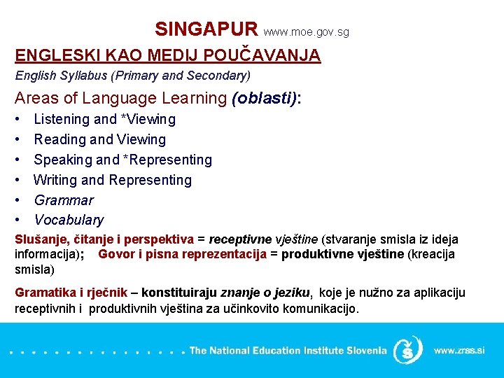 SINGAPUR www. moe. gov. sg ENGLESKI KAO MEDIJ POUČAVANJA English Syllabus (Primary and Secondary)